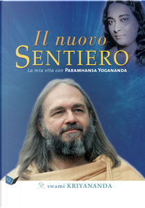 Il nuovo sentiero. La mia vita con Paramahansa Yogananda by Kriyananda Swami