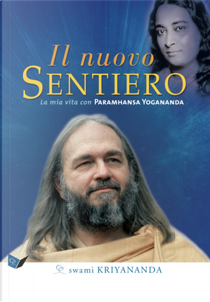 Il nuovo sentiero. La mia vita con Paramahansa Yogananda by Kriyananda Swami
