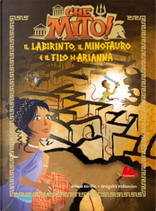 Il labirinto, il Minotauro e il filo di Arianna. Che mito! by Hélène Kérillis