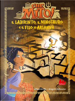 Il labirinto, il Minotauro e il filo di Arianna. Che mito! by Hélène Kérillis