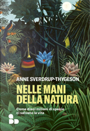 Nelle mani della natura. Come dieci milioni di specie ci salvano la vita by Anne Sverdrup-Thygeson