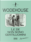 Le zie non sono gentiluomini by Pelham G. Wodehouse