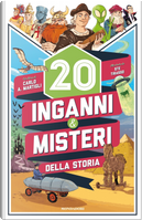 20 inganni & misteri della storia by Carlo A. Martigli