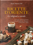 Ricette d'Oriente. Le religioni a tavola by Anna Maria Foli