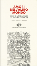 Amori dell'altro mondo. Storie di fate e cavalieri del Medioevo francese