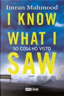 I know what I saw. So cosa ho visto by Imran Mahmood