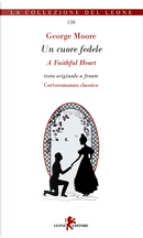 Un cuore fedele. Testo inglese a fronte by George Moore