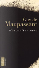 Racconti in nero by Guy de Maupassant