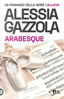 Arabesque. Edizione speciale anniversario by Alessia Gazzola