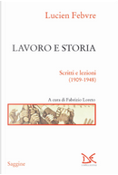 Lavoro e storia. Scritti e lezioni (1909-1948) by Lucien Febvre