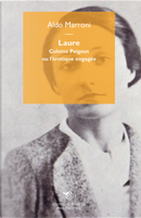 Laure. Colette Peignot ou l’érotique engagée by Aldo Marroni