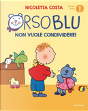 Orso Blu non vuole condividere! by Nicoletta Costa