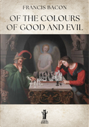Of the Colours of Good and Evil by Francis Bacon