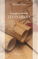 I disegni perduti di Leonardo by Alberto Pizzi