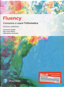 Fluency. Conoscere e usare l'informatica. Ediz. MyLab by Alessandro Amoroso, Laura Henry Ray, Lawrence Snyder