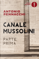 Canale Mussolini. Parte prima by Antonio Pennacchi