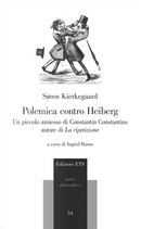 Polemica contro Heiberg. Un piccolo annesso di Constantin Constantius, autore di «La ripetizione» by Søren Kierkegaard