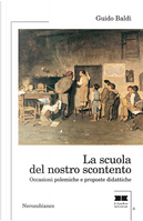 La scuola del nostro scontento. Occasioni polemiche e proposte didattiche by Guido Baldi