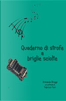 Quaderno di strofe a briglie sciolte by Armando Broggi, Fabrizio Fiori