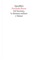 Sul fascismo, la dittatura militare e Salazar by Fernando Pessoa