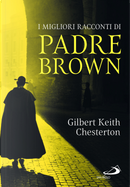 I migliori racconti di padre Brown by Gilbert Keith Chesterton