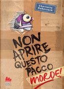 Non aprire questo pacco. Morde! by Charlotte Habersack