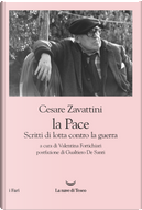 La pace. Scritti di lotta contro la guerra by Cesare Zavattini