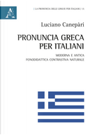 Pronuncia greca per italiani. Moderna e antica. Fonodidattica contrastiva naturale by Luciano Canepàri