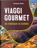 Viaggi gourmet. 40 itinerari in Europa