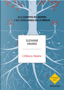 L'albero madre. Alla scoperta del respiro e dell'intelligenza della foresta by Suzanne Simard