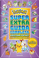 Pokémon. Super extra guida completa. Ediz. pocket