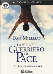 La via del guerriero di pace. Un libro che cambia la vita letto da Jacopo Venturiero. Audiolibro. CD Audio formato MP3 by Dan Millman