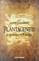 Plantageneti. La semenza di Poitiers by Anita Giannasio