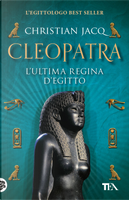 Cleopatra. L'ultima regina d'Egitto by Christian Jacq