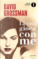 La vita gioca con me by David Grossman