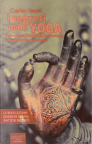 I segreti dello yoga. Pranayama, Kundalini, levitazione, corpo astrale, vita eterna by Charles Haanel