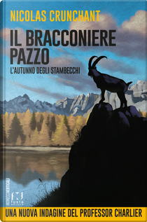 L'autunno degli stambecchi. Il bracconiere pazzo by Nicolas Crunchant