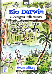 Zio Darwin e l'enigma della natura by Ünver Alibey