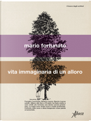 Vita immaginaria di un alloro by Mario Fortunato