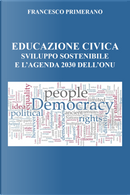 Educazione civica, sviluppo sostenibile e l'agenda 2030 dell'Onu by Francesco Primerano