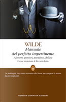 Manuale del perfetto impertinente. Aforismi, pensieri, paradossi, delizie by Oscar Wilde