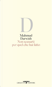 Non scusarti per quel che hai fatto. Testo arabo a fronte by Mahmud Darwish