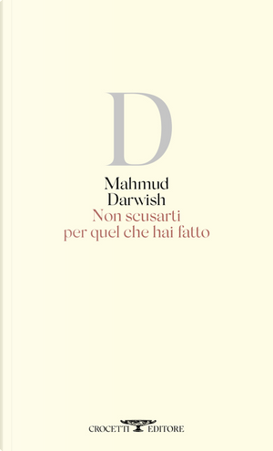 Non scusarti per quel che hai fatto. Testo arabo a fronte by Mahmud Darwish