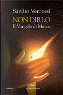 Non dirlo. Il Vangelo di Marco by Sandro Veronesi