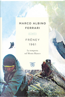 Freney 1961. La tempesta sul Monte Bianco by Marco Albino Ferrari