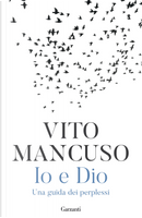 Io e Dio. Una guida dei perplessi by Vito Mancuso