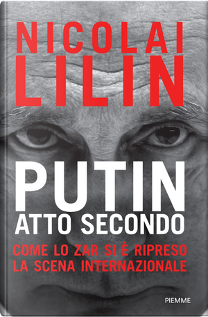 Putin atto secondo. Come lo Zar si è ripreso la scena internazionale by Nicolai Lilin