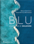 Blu. Un oceano di soluzioni by Maud Fontenoy, Yann Arthus-Bertrand