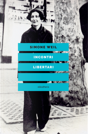 Incontri libertari by Simone Weil