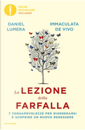 La lezione della farfalla. 7 consapevolezze per rigenerarsi e scoprire un nuovo benessere by Daniel Lumera, Immaculata De Vivo